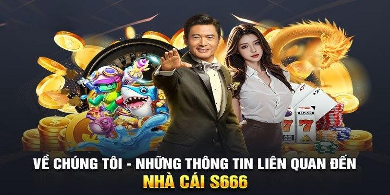 Khái quát về S666 nhà cái uy tín đẳng cấp số 1 châu Á