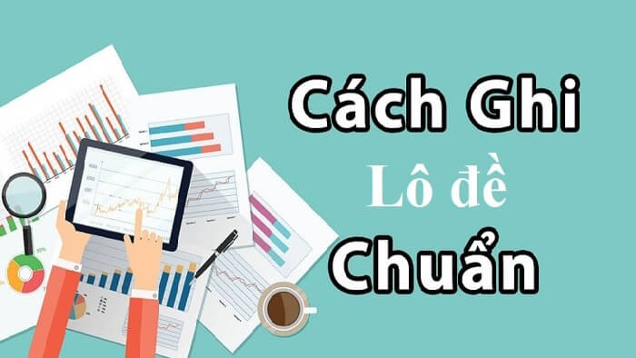 Các cách ghi lô đề được ưa chuộng hiện nay