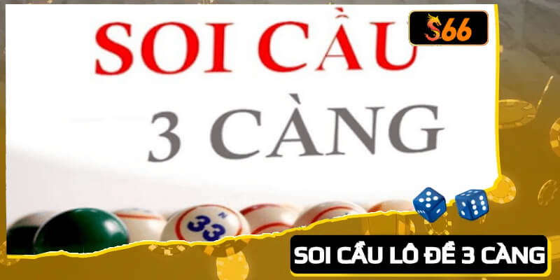 Soi cầu lô đề 3 càng chuẩn xác